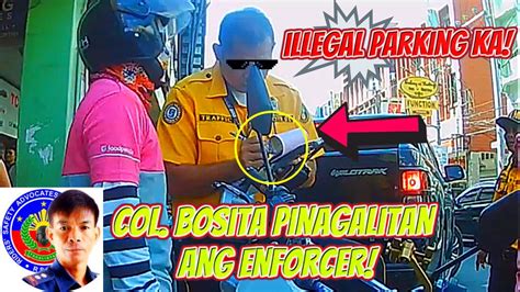 Col. Bosita Nagalit Sa Mga Enforcer .